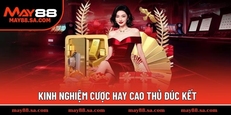 Kinh nghiệm cược hay cao thủ đúc kết