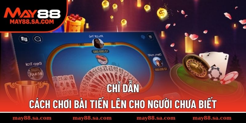 Cách chơi tiến lên miền nam cụ thể cho người mới