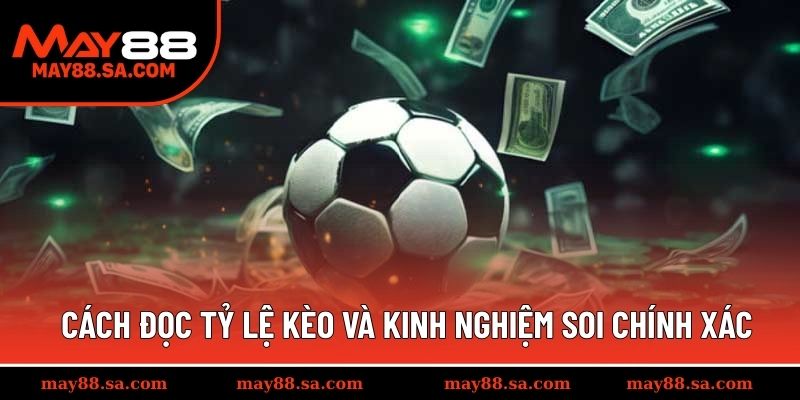 Cách đọc tỷ lệ kèo và kinh nghiệm soi chính xác