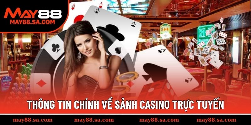 Thông tin chính về sảnh casino trực tuyến