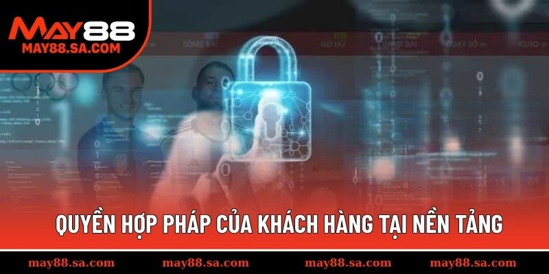 Quyền hợp pháp của khách hàng tại nền tảng