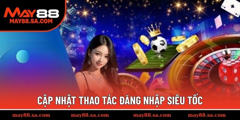 Cập nhật thao tác đăng nhập siêu tốc 