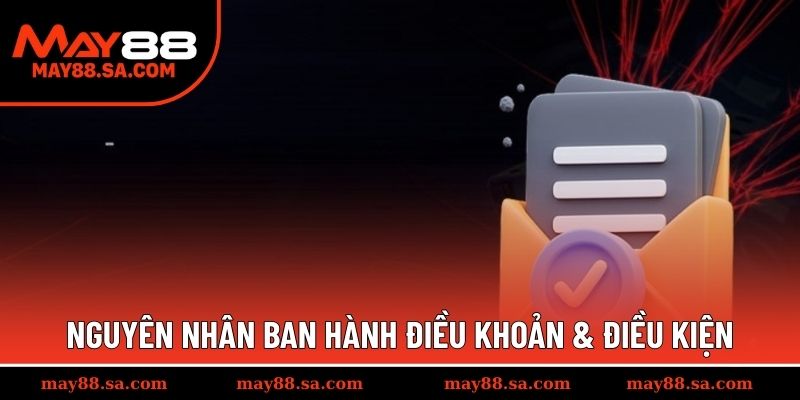 Nguyên nhân ban hành điều khoản điều kiện