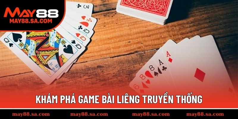 Khám phá game bài Liêng truyền thống