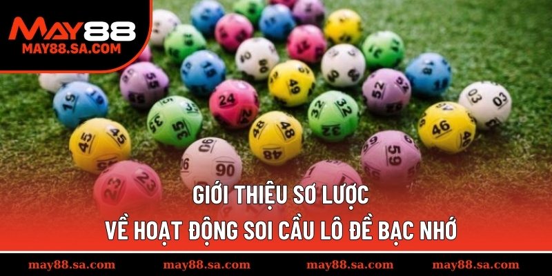 Giới thiệu sơ lược về hoạt động soi cầu lô đề bạc nhớ