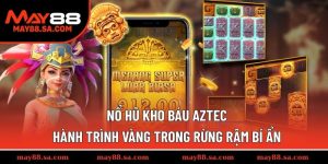 Nổ Hũ Kho Báu Aztec