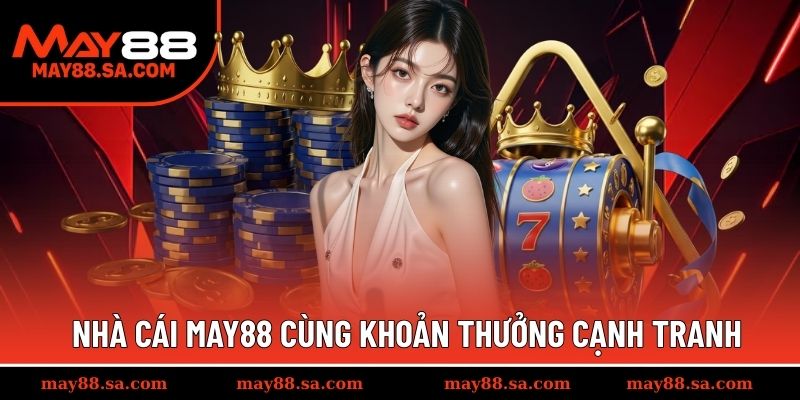MAY88 chi trả thưởng xanh chín cho hội viên