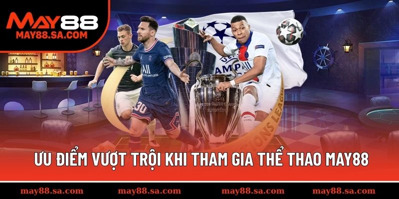 Ưu điểm vượt trội khi tham gia thể thao MAY88