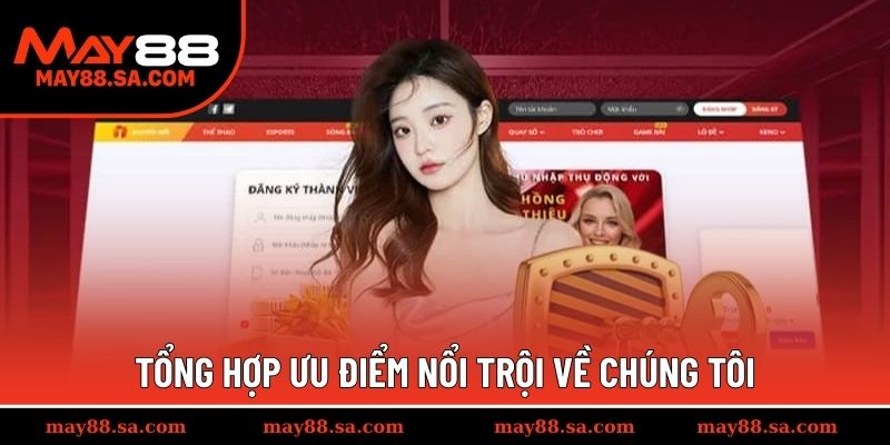 Tổng hợp ưu điểm nổi trội về chúng tôi